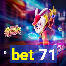 bet 71